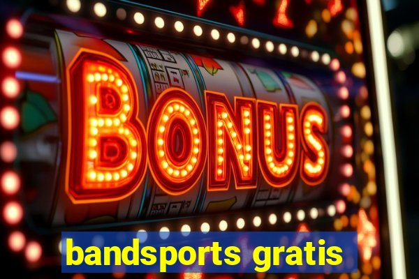 bandsports gratis